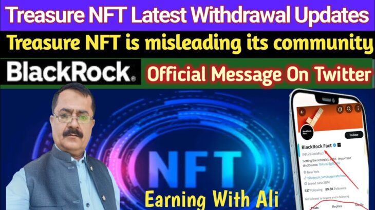 Treasure NFT 2nd November New Updates 🔥Treasure Withdrawal Delay For 2 wks | Black Rock Message On X