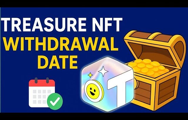 Treasure NFT Announced Withdrawal Date | Verification process Explained