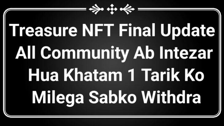 Treasure NFT Final Update | Good News For All Community