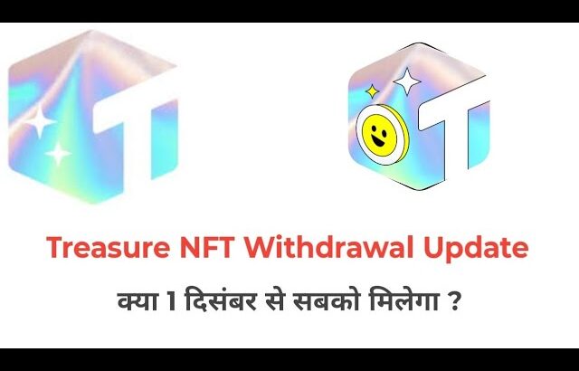 Treasure NFT New Update || Treasure NFT Withdrawal Update
