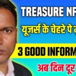 Treasure NFT New Update//3 Good informations//सभी के चेहरे पे मुस्कान?