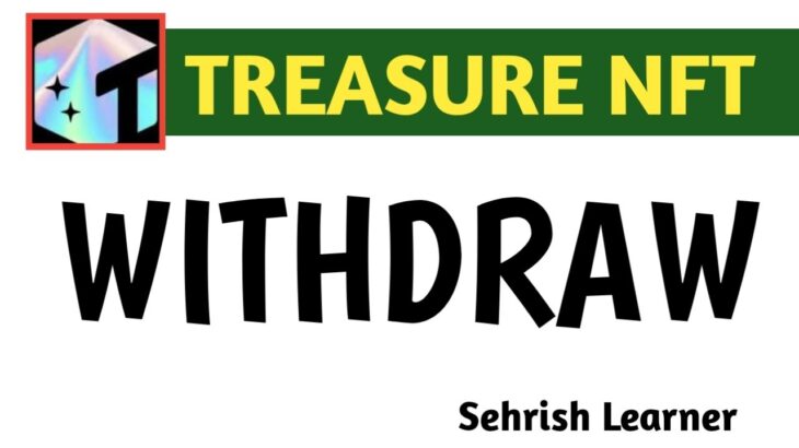 Treasure NFT: Withdraw Update & Awareness | Latest Information