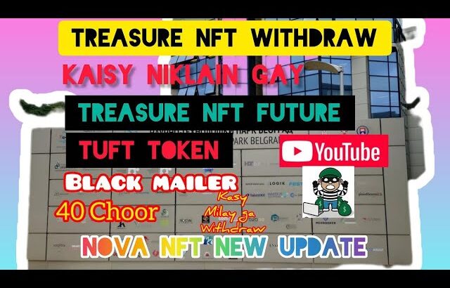 Treasure NFT withdraw nikalny ka tareeqa withdrawal update Detailed plan future  tuft withdraw