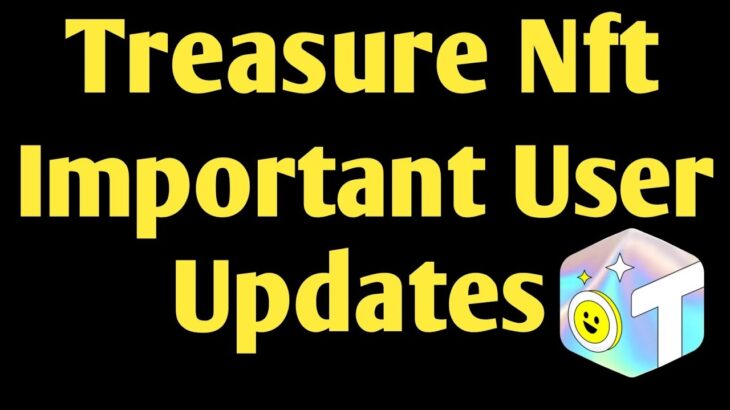 Treasure Nft Important User Updates Regarding Withdrawal | For Informational Purpose Only