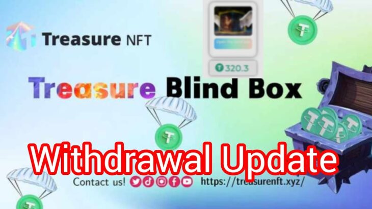 Treasure nft Blind Box 🎁🎁 new update or Withdrawal Start very important  Box 🎁🎁