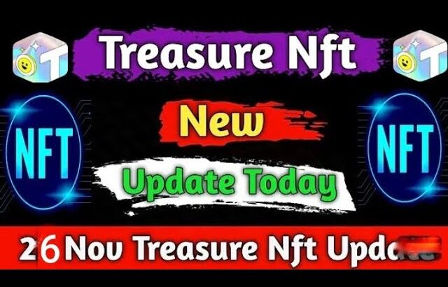 Treasure nft new update today |treasure nft withdrawal update | nova nft new update