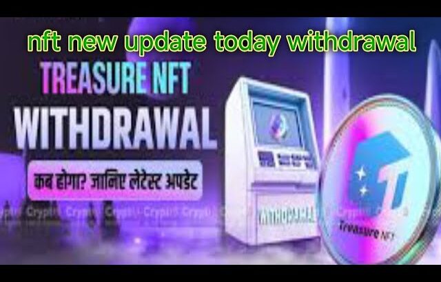 nft new update today withdrawal|treasure nft new update today ff|Treasure NFT withdrawal new update|