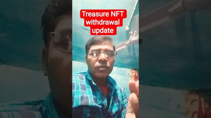 treasure NFT withdrawal update today l treasure Nft new update today #treasurenft #treasurefun