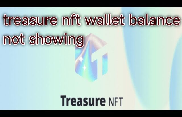 treasure nft wallet balance not showing