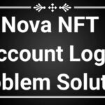 Nova NFT Account Login Problem Solution
