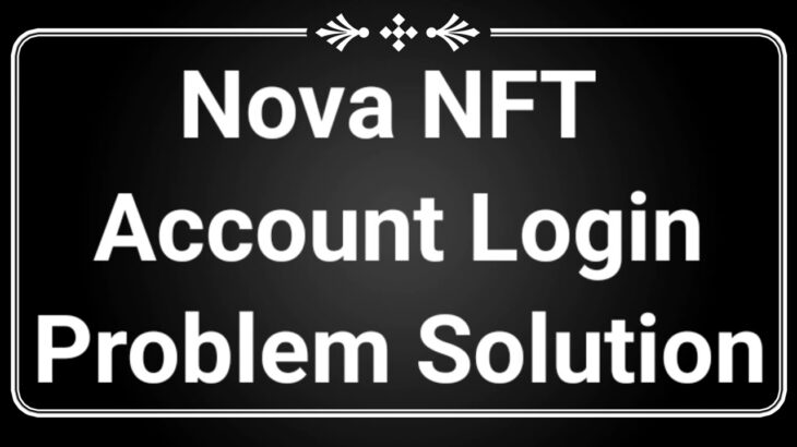 Nova NFT Account Login Problem Solution