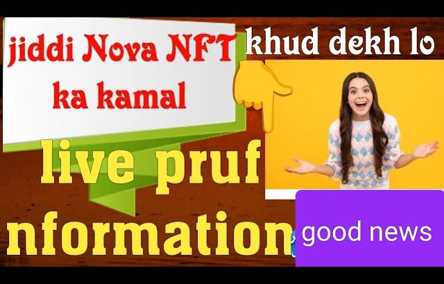Nova NFT jiddi ka kamal live pruf information khud dekh lo # vairal video #
