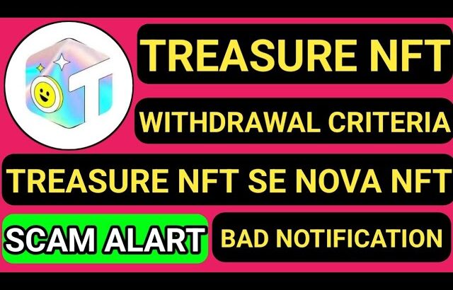 TREASURE NFT WITHDRAWAL CRITERIA ।। TREASURE NFT OFFICIAL UPDATE #TREASURE #TREASURENFT #TUFT