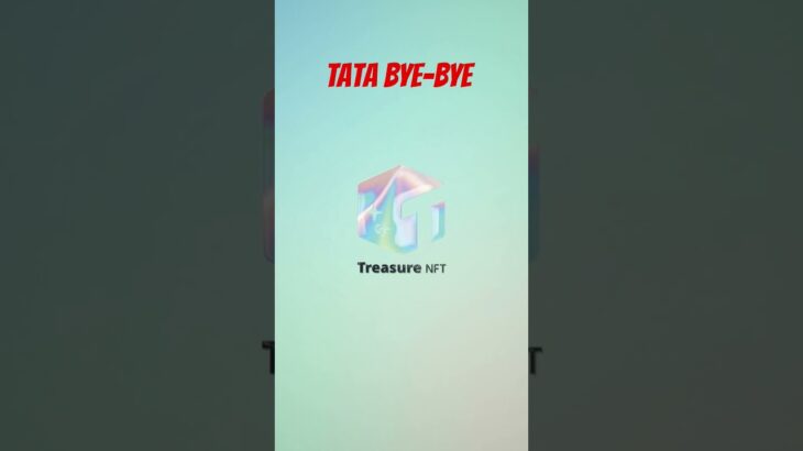 Ta-ta bye bye 👋 #treasure nft #shorts #shortvideos