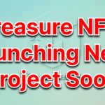 Treasure NFT Update Today | Treasure NFT launching a new Project instead of Nova NFT