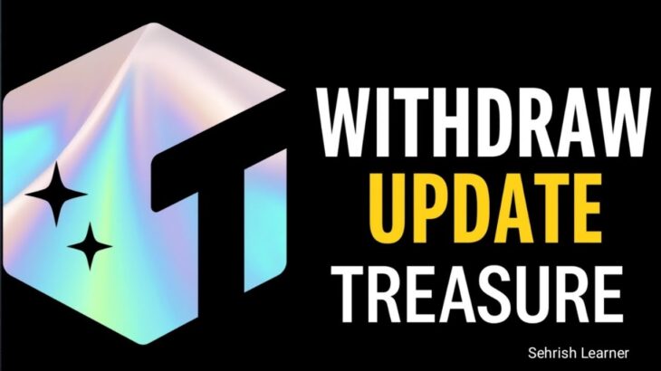 Treasure NFT: Withdraw Update |Funding Live | Official Latest News 2025