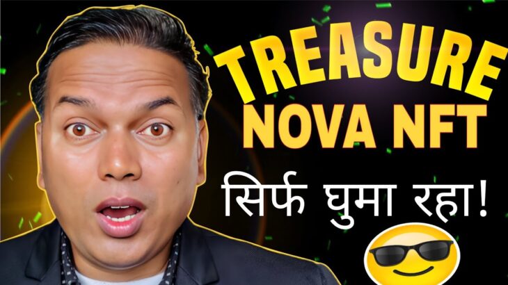 Treasure NFT//NOVA NFT NEW UPDATE//सिर्फ घुमा रहा // Real or fake 🤥..