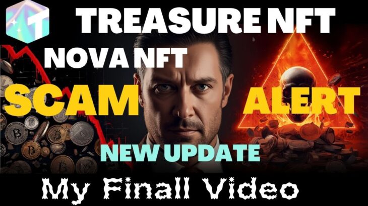 Treasure Nft | Nova Nft | Scam Alert | New Update | My Finall Video