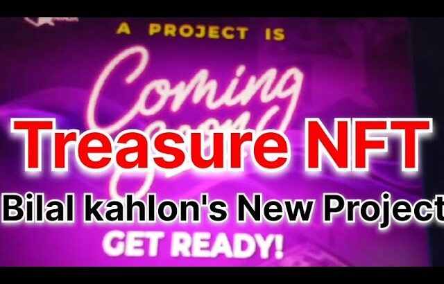 What is the New Project of Bilal kahlon After Leaving Treasure NFT | Treasure NFT Update Today