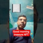 good morning treasure NFT l treasure Nft new update #treasurenft #treasure fun