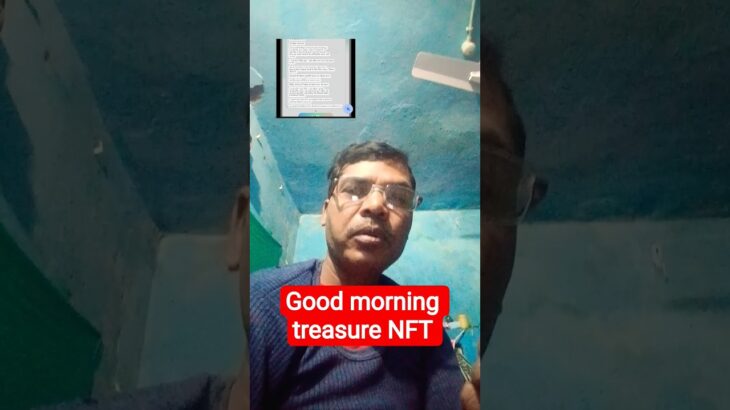 good morning treasure NFT l treasure Nft new update #treasurenft #treasure fun