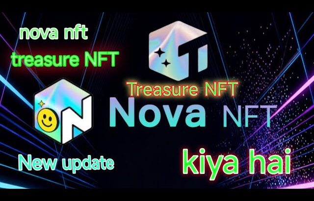 nova nft withdrawal update|treasureऔर Nova NFT में क्या फर्क है?treasurenft withdrawal dega ya nahin