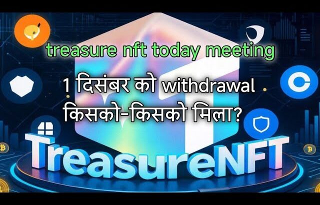 treasure nft new update today in india| treasure nft today meeting|Treasurenft withdrawal new update
