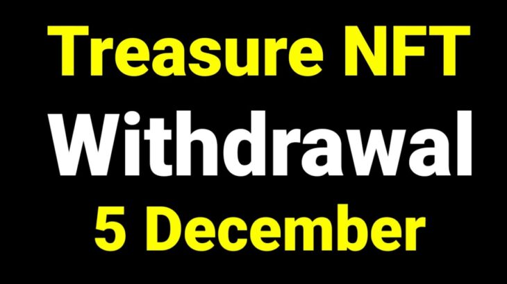 treasure nft new withdrawal update today android urdu | nova nft new update today 5 December