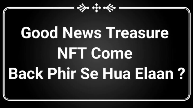 Good News Treasure NFT Come Back ?