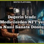 Medicilerden NFT’ye: Sanat ve Paranın Gizli İttifakı