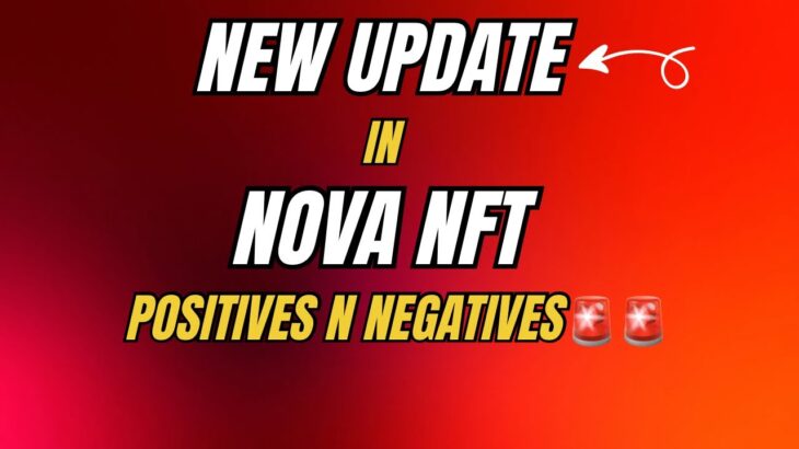 Nova NFT’s Another Big Update!!🚨 Positives and Negatives Decoding🚀#treasurenft #novanft #nft