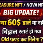 TREASURE NFT / NOVA NFT || क्या 60$ डाले या नहीं ||विड्राल स्टार्ट हो गया || Old फण्ड कब मिलेगा