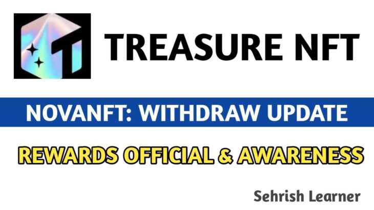 Treasure NFT / Nova NFT Withdrawal Update | Rewards Status | Latest Info | Awareness