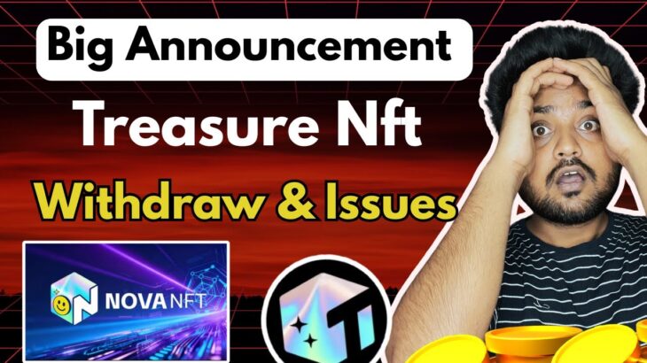 Big Announcement 🔥 Treasure Nft Withdrawal updates & issue solved ✅ nova nft new update today￼