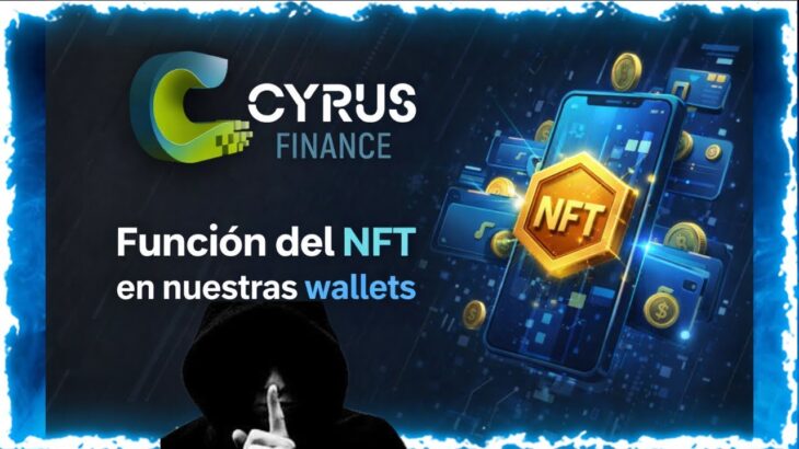 Cyrus Finance “Funcion del NFT en nuestras wallets”