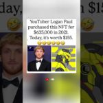 Logan Paul’s $635K NFT Now Worth $155 The Circle of Life 📉😂 #shorts #LoganPaul