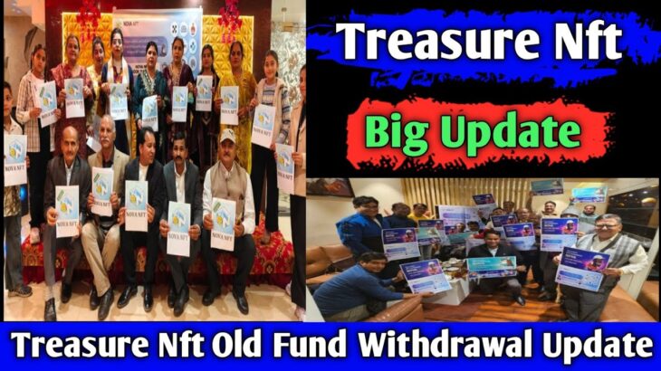 TREASURE NFT NEW UPDATE TODAY | nova nft | Treasure Nft Old Fund Withdrawal Update