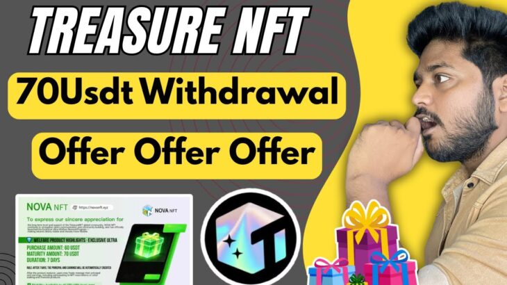 Treasure Nft 70usdt withdrawal offer 🔥 treasure nft new update today || nova nft new update