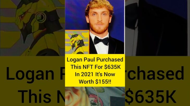 HUGE LOSS: Logan Paul’s $635K NFT is now worth ONLY $155?!#shorts #loganpaul