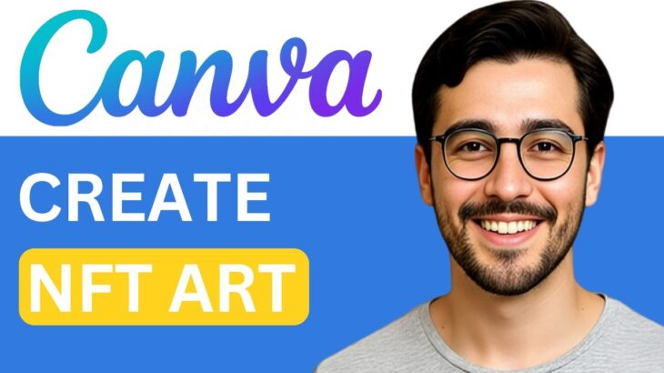 How To Create NFT Art With Canva – Easy Guide (2026)