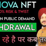 NOVA NFT Withdrawal तो दे रहा पर कब तक? || Public Demand पर Video and Updates