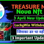 1 April NovaNFT LuckyWin Withdraw Update | TreasureNFT 3 Important Update Today | Bihar Behind