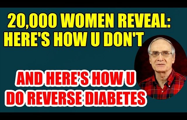20,000 Women Reveal: Here’s How U Don’t – & How U Do Reverse Diabetes
