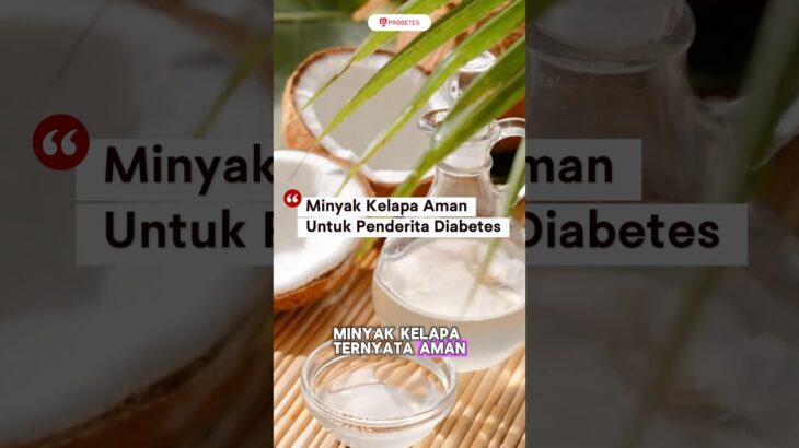 Minyak Kelapa Aman untuk Diabetes! Simak perbedaannya dengan Minyak Goreng Biasa #diabetes #probetes