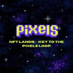 NFT Lands: Key to the Pixels Loop