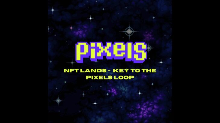 NFT Lands: Key to the Pixels Loop