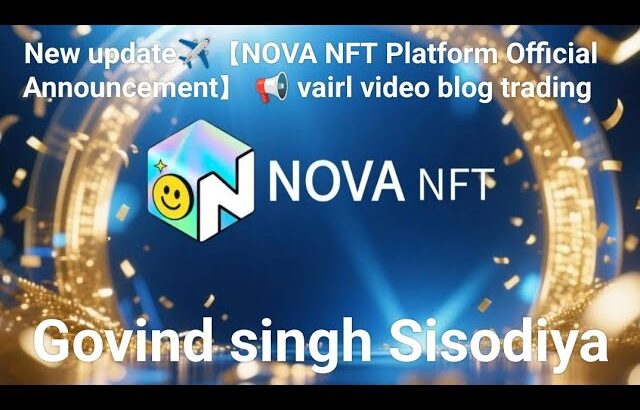 New update✈️【NOVA NFT Platform Official Announcement】 📢 vairl video blog trading