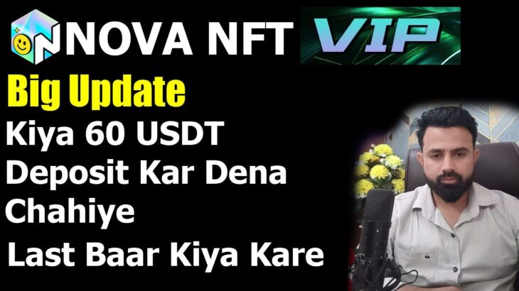 Nova NFT VIP Update – Kiya 60 USDT Deposit Kar Dena Chahiye Review