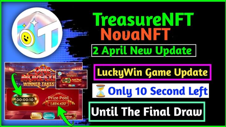 NovaNFT LuckyWin Game New Update Today | Only 10 Seconds Left Untill the Final Draw | TreasureNFT