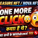 TREASURE NFT / NOVA NFT || ONE MORE CLICK क्या है ये || क्या सभी के Withdrawal रद्द ho रहे he ||